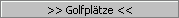 >> Golfplätze <<